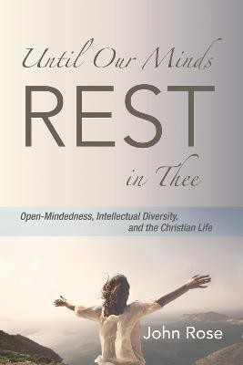 Until Our Minds Rest in Thee(English, Paperback, Rose John)