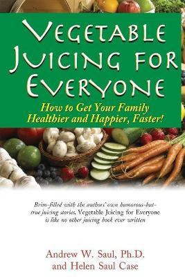 Juicing for Everyone(English, Paperback, Saul Andrew W.)