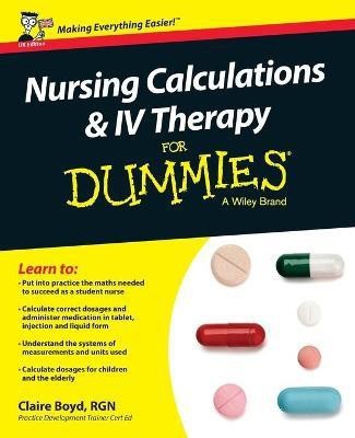 Nursing Calculations and IV Therapy For Dummies - UK(English, Paperback, Boyd Claire)