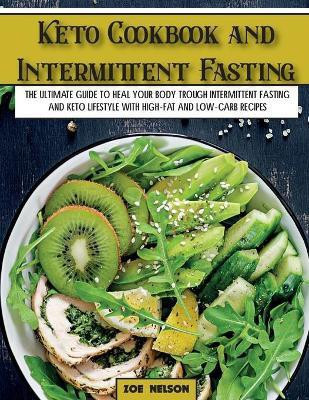 Keto Cookbook and Intermittent Fasting(English, Paperback, Nelson Zoe)