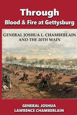 Through Blood and Fire at Gettysburg(English, Paperback, Chamberlain Joshua Lawrence)