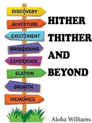 Hither Thither and Beyond(English, Paperback, Williams Aloha)