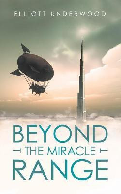 Beyond the Miracle Range(English, Paperback, Underwood Elliott)