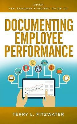 The Manager's Pocket Guide to Documenting Employee Performance(English, Paperback, Fitzwater Terry L.)