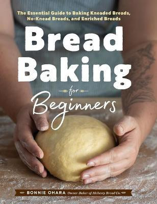Bread Baking for Beginners(English, Hardcover, Ohara Bonnie)
