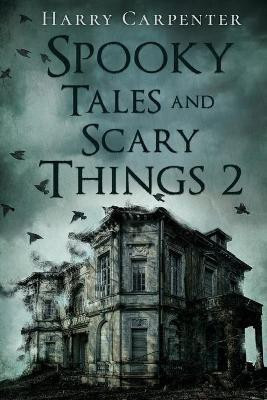 Spooky Tales and Scary Things 2(English, Paperback, Carpenter Harry)