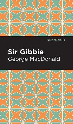 Sir Gibbie(English, Hardcover, MacDonald George)