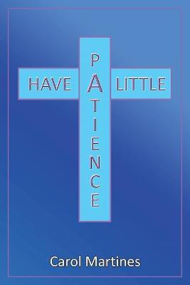 Have a Little Patience(English, Paperback, Martines Carol)