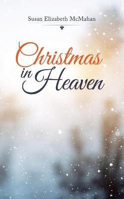 Christmas in Heaven(English, Paperback, McMahan Susan Elizabeth)