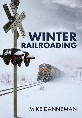 Winter Railroading(English, Paperback, Danneman Mike)