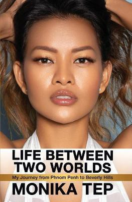 Life Between Two Worlds(English, Paperback, Tep Monika)