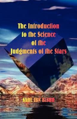 The Introduction to the Science of the Judgments of the Stars(English, Paperback, Bishr Sahl Ibn)
