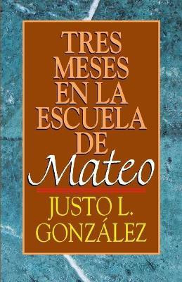 Tres Meses en la Escuelo de Mateo(Spanish, Paperback, Gonzalez Justo L.)