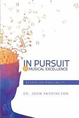 In Pursuit of Musical Excellence(English, Paperback, Yarrington John)