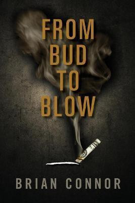 From Bud to Blow(English, Paperback, Connor Brian)