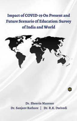 Impact Of COVID-19 On Present And Future Scenario 0f Education: Survey Of India And World(Paperback, Dr. Sanjeev Rathore, Dr. Sheerin Masroor, Dr. R.K. Gupta Dwivedi)