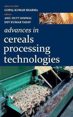 Advances in Cereals Processing Technologies (Co-Published With CRC Press-UK)(English, Hardcover, Yadav Gopal Kumar Sharma , Anil Dutt Semwal, Dev Kumar)