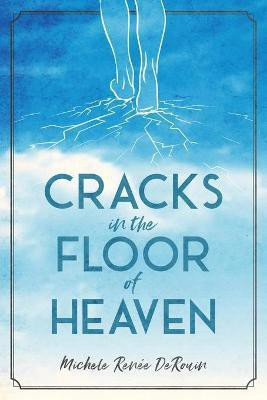 Cracks in the Floor of Heaven(English, Paperback, Derouin Michele)
