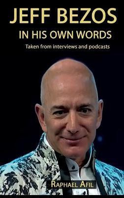 Jeff Bezos - In His Own Words(English, Hardcover, Afil Raphael)