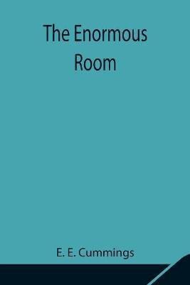 The Enormous Room(English, Paperback, E Cummings E)