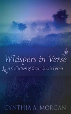 Whispers In Verse(English, Hardcover, Morgan Cynthia a)