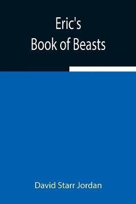 Eric's Book of Beasts(English, Paperback, Starr Jordan David)