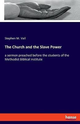 The Church and the Slave Power(English, Paperback, Vail Stephen M)