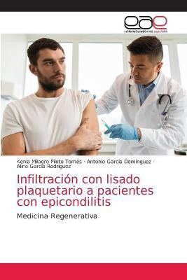 Infiltracion con lisado plaquetario a pacientes con epicondilitis(Spanish, Paperback, Piloto Tomes Kenia Milagro)