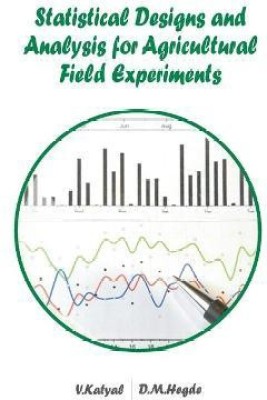 Statistical Designs and Analysis for Agricultural Field Experiments(English, Hardcover, D.M.Hegde Vijay Katyal)