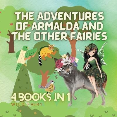 The Adventures of Armalda and the Other Fairies(English, Paperback, Fairy Wild)