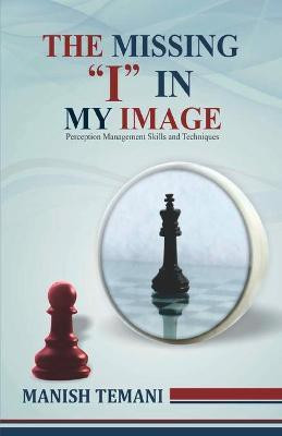 The Missing I in My Image(English, Paperback, Temani Manish)
