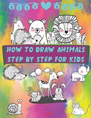 How to Draw Animals Step by Step for Kids(English, Paperback, Manor Steven Cottontail)