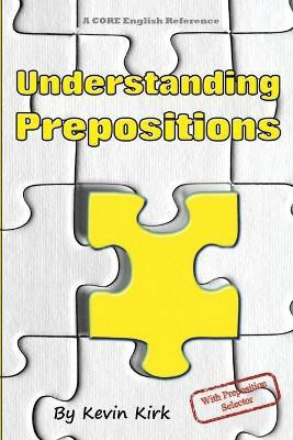 Understanding Prepositions(English, Paperback, Kirk Kevin)