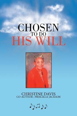 Chosen to Do His Will(English, Paperback, Davis Christine)
