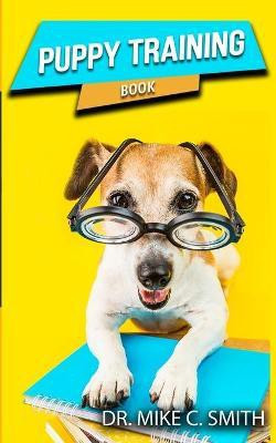 Puppy Training Book(English, Paperback, Dr Mike C Smith)
