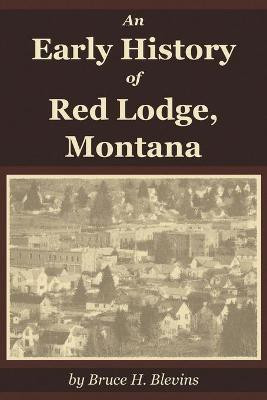 An Early History of Red Lodge, Montana(English, Paperback, Blevins Bruce H)