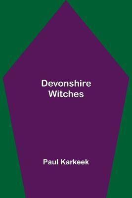 Devonshire Witches(English, Paperback, Karkeek Paul)