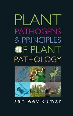 Plant Pathogens and Principles of Plant Pathology(English, Hardcover, Kumar Sanjeev)