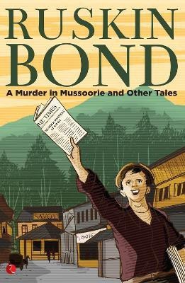 A MURDER IN MUSSOORIE AND OTHER TALES(English, Paperback, Bond Ruskin)