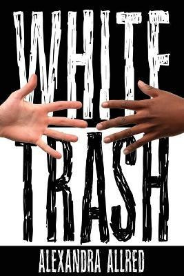 White Trash(English, Paperback, Allred Alexandra)