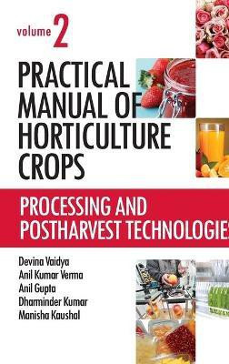 Processing and Postharvest Technologies: Vol.02: Practical Manual of Horticulture Crops(English, Hardcover, Kaushal Devina Vaidya, Anil Kumar Verma, Anil Gupta, Dharminder Kumar, Manisha)