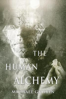 The Human Alchemy(English, Paperback, Griffin Michael)