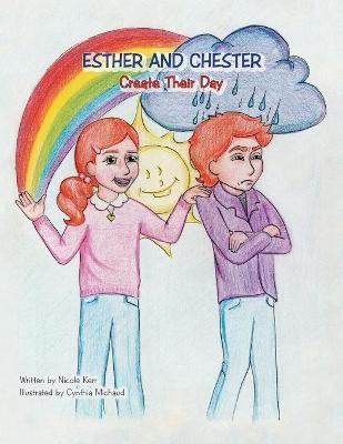 Esther and Chester Create Their Day(English, Paperback, Kerr Nicole)