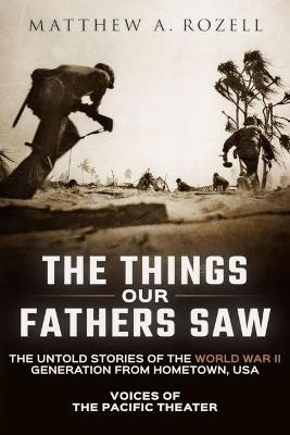 The Things Our Fathers Saw(English, Paperback, Rozell Matthew)