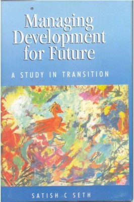 Managing Development For Future, Vol.1(English, Hardcover, Satish C. Seth)