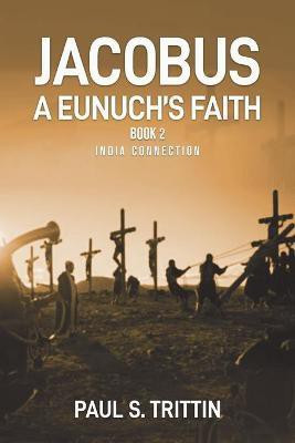 Jacobus A Eunuch's Faith(English, Paperback, Trittin Paul)