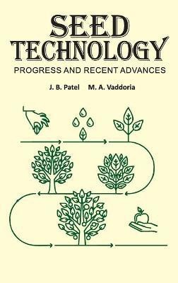 Seed Technology: Progress and Recent Advances(English, Hardcover, Vaddoria J.B.Patel, M.A.)