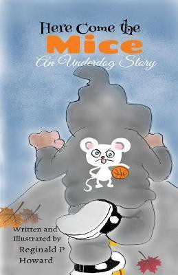 Here Come the Mice(English, Paperback, Howard Reginald P)