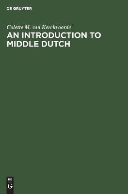 An Introduction to Middle Dutch(English, Hardcover, Kerckvoorde Colette M. van)