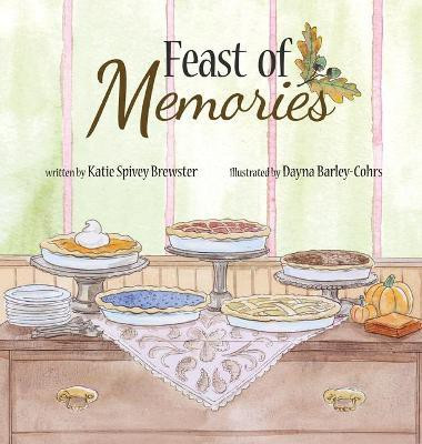 Feast of Memories(English, Hardcover, Brewster Katie)